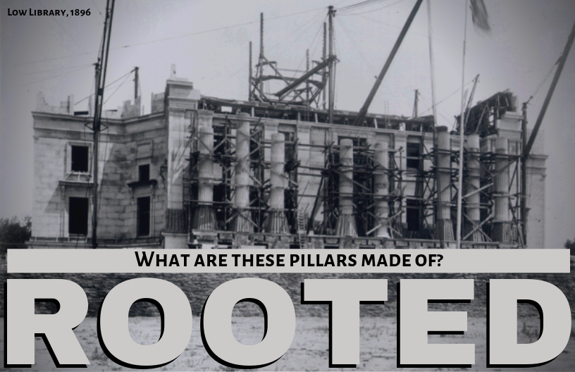 Image of Low Library under construction in 1896, with caption: "What are these pillars made of?"