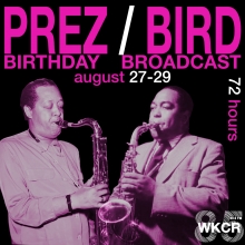 PREZ/BIRD Birthday broadcast, magenta text. august 27-29, 72 hours. pictures of prez and bird in magenta over black background and wkcr 85th anniversary logo in bottom right corner.